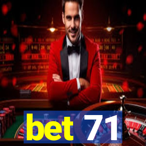 bet 71